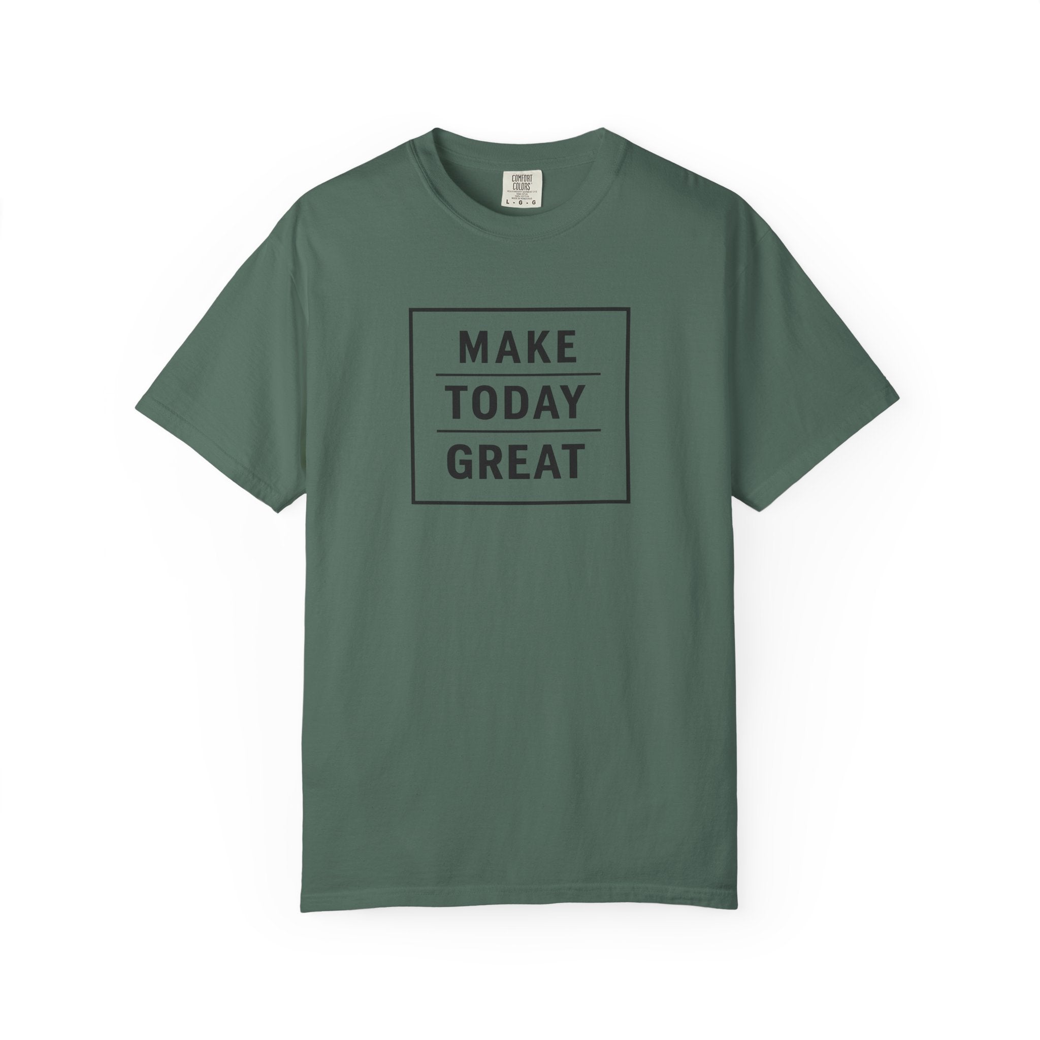Make Today Great T-Shirt — Inspirational Graphic Tee